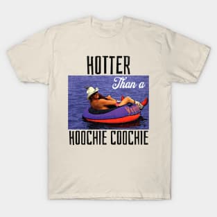 Hotter Than A Hoochie Coochie T-Shirt